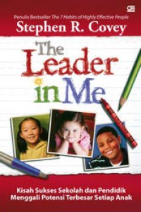 Image of THE LEADER IN ME: KISAH SUKSES SEKOLAH DAN PENDIDIK MENGGALI POTENSI TERBESAR SETIAP ANAK