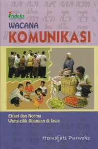 Image of WACANA KOMUNIKASI: ETIKET DAN NORMA WONG - CILIK ABANGAN DI JAWA