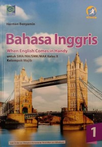 Image of BAHASA INGGRIS: WHEN ENGLISH COMES IN HANDY UNTUK SMA/MA/SMK/MAK KELAS X KELOMPOK WAJIB
