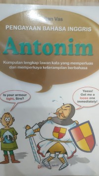 Image of PENGAYAAN BAHASA INGGRIS: ANTONIM (Kumpulan Lengkap Lawan Kata yang Memperluas dan Memperkaya Keterampilan Berbahasa)