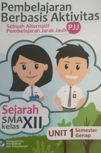 Image of Pembelajaran Berbasis Aktivitas: Sebuah Alternatif Pembelajaran Jarak Jauh: Sejarah SMA Kelas XII