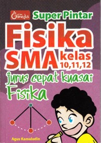 Image of SUPER PINTAR Fisika SMA kelas 10,11,12 Jurus Cara Cepat Kuasai Fisika