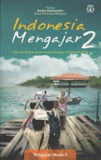 Image of INDONESIA MENGAJAR 2: KISAH PARA PENGAJAR MUDA DI PELOSOK NEGERI