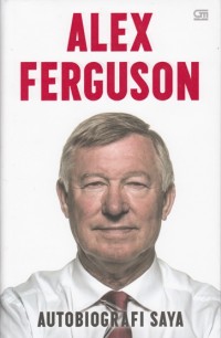 Image of ALEX FERGUSON: AUTOBIOGRAFI SAYA