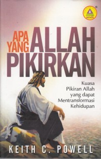 Image of APA YANG ALLAH PIKIRKAN: KUASA PIKIRAN ALLAH YANG DAPAT MENTRANSFORMASI KEHIDUPAN