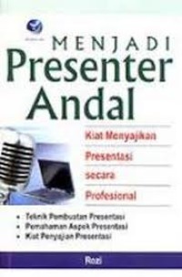 Image of MENJADI PRESENTER ANDAL: KIAT MENYAJIKAN PRESENTASI SECARA PROFESIONAL