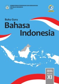Image of BAHASA INDONESIA SMA/MA/SMK/MAK KELAS XI:  BUKU GURU