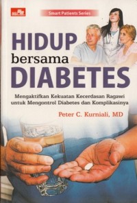 Image of HIDUP BERSAMA DIABETES: MENGAKTIFKAN KEKUATAN KECERDASAN RAGAWI UNTUK MENGONTROL DIABETES DAN KOMPLIKASINYA