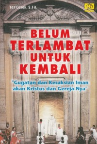 Image of BELUM TERLAMBAT UNTUK KEMBALI: 