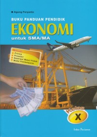 Image of BUKU PANDUAN PENDIDIK EKONOMI UNTUK SMA/ MA KELAS X
