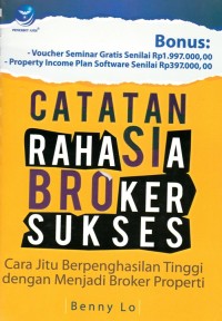 Image of CATATAN RAHASIA BROKER SUKSES: CARA JITU BERPENGHASILAN TINGGI DENGAN MENJADI BROKER PROPERTI