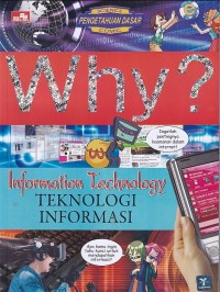 Image of Why? Information Technology: TEKNOLOGI INFORMASI