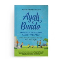 Image of AYAH & BUNDA: MENGATASI KECANDUAN GADGET PADA ANAK
