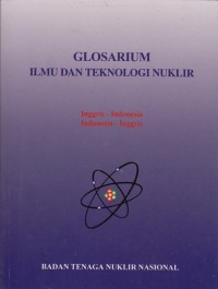 Image of GLOSARIUM ILMU DAN TEKNOLOGI NUKLIR