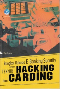 Image of BONGKAR RAHASIA E-BANKING SECURITY DENGAN TEKNIK HACKING DAN CARDING