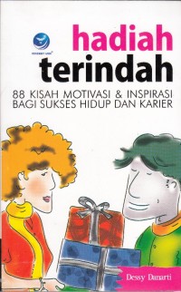 Image of HADIAH TERINDAH: 88 KISAH MOTIVASI & INSPIRASI BAGI SUKSES HIDUP DAN KARIER