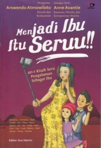 Image of MENJADI IBU ITU SERUU!!