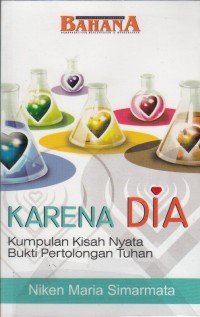 Image of KARENA DIA - KUMPULAN KISAH NYATA BUKTI PERTOLONGAN TUHAN