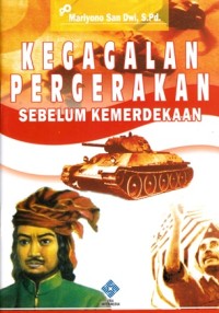 Image of KEGAGALAN PERGERAKAN SEBELUM KEMERDEKAAN