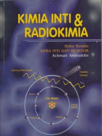 Image of KIMIA INTI DAN RADIOKIMIA (BUKU KESATU KIMIA INTI DAN REAKTOR)