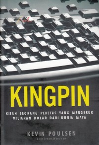 Image of KINGPIN : KISAH SEORANG PERETAS YANG MENGERUK MILIARAN DOLAR DARI DUNIA MAYA
