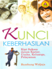 Image of KUNCI KEBERHASILAN: KIAT SUKSES DALAM KARIER, USAHA, KELUARGA, PELAYANAN