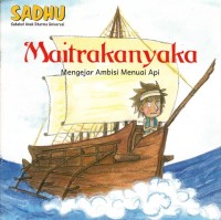 Image of MAITRAKANYAKA: MENGEJAR AMBISI MENUAI API