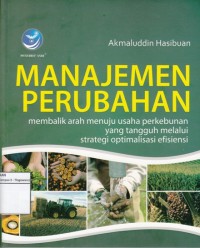 Image of MANAJEMEN PERUBAHAN:
MEMBALIK ARAH MENUJU USAHA PERKEBUNAN YANG TANGGUH MELALUI STRATEGI OPTIMALISASI EFISIENSI