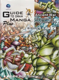 Image of GUIDE TO DRAW MANGA PLUS: ANCIENT WAR - WAR SCENE ON THE BATTLE FIELD