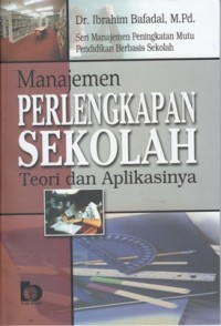 Image of MANAJEMEN PERLENGKAPAN SEKOLAH TEORI DAN APLIKASINYA