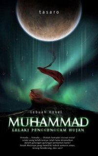 Image of MUHAMMAD: LELAKI PENGGENGGAM HUJAN (SEBUAH NOVEL BIOGRAFI)