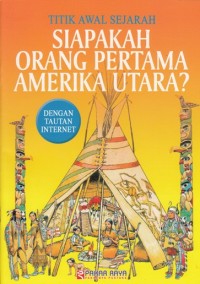 Image of TITIK AWAL SEJARAH : SIAPAKAH ORANG PERTAMA AMERIKA UTARA ?