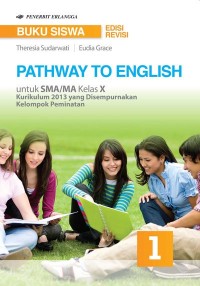 Image of PATHWAY TO ENGLISH UNTUK SMA/MA KELAS X KURIKULUM 2013 YANG DISEMPURNAKAN (KELOMPOK PEMINATAN)