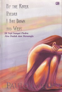 Image of BY THE RIVER PIEDRA A SAT DOWN AND WEPT= Di Tepi sungai Piedra Aku Duduk dan Menangis