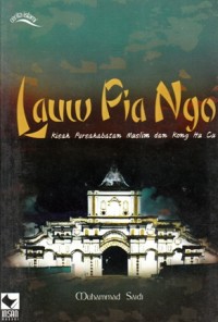 Image of LAUW PIA NGO: Kisah Persahabatan Muslim dan Kong Hu Cu
