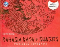 Image of RAHASIA KAYA DAN SUKSES PEBISNIS TIONGHOA