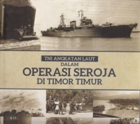 Image of TNI ANGKATAN LAUT DALAM OPERASI SEROJA DI TIMOR TIMUR