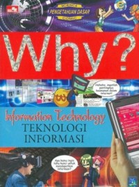 Image of Why? Information Technology: TEKNOLOGI INFORMASI