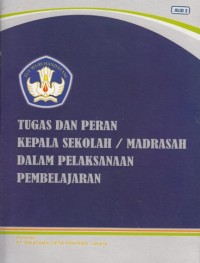 Image of TUGAS DAN PERAN KEPALA SEKOLAH/ MADRASAH DALAM PELAKSANAAN PEMBELAJARAN (JILID 2)