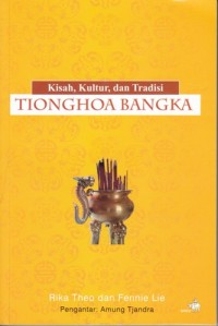 Image of KISAH, KULTUR, DAN TRADISI TIONGHOA BANGKA