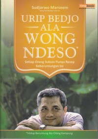 Image of URIP BEDJO ALA WONG NDESO: SETIAP ORANG SUKSES PUNYA RESEP KEBERUNTUNGAN INI