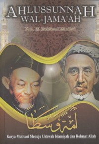 Image of AHLUSSUNNAH WAL-JAMA'AH: KARYA MOTIVASI MENUJU UKHWAH ISLAMIYAH DAN ROHMAT ALLAH